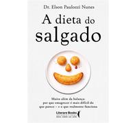 A dieta do salgado Muito além da balança: por que emagrecer é mais difícil do que parece - e o que realmente funciona - Dr. Elson Paulozzi Nunes - Literare Books - ebook (ePub) - Livre