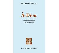 A-Dieu - De la philosophie à la théologie ?