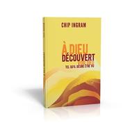 À Dieu découvert Voir Dieu tel qu´il désir être vu - Chip Ingram - Motive Par L'essentiel - broché - Essai