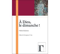A Dieu, le dimanche ! - Hélène Bodenez - Gregoriennes Eds - broché - Essai