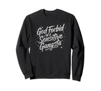 À Dieu ne plaise, je suis un gangsta sensible, mème drôle Sweatshirt