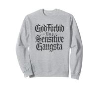 À Dieu ne plaise, je suis un gangsta sensible, mème drôle Sweatshirt