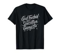 À Dieu ne plaise, je suis un gangsta sensible, mème drôle T-Shirt