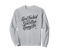 À Dieu ne plaise, je suis un gangsta sensible, mème Sweatshirt