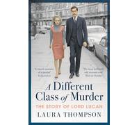 A Different Class of Murder: The Story of Lord Lucan