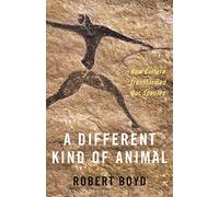 A Different Kind of Animal: How Culture Transformed Our Species