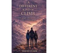 A Different Kind of Climb: A family's struggle with the SEND system, A story of resilience and hope.