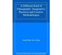 A Different Kind of Ethnography: Imaginative Practices and Creative Methodologies - [Livre en VO] Denielle Elliott, Dara Culhane (Auteur)