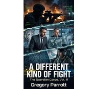 A Different Kind of Fight The Guardian Corps, #11 - Gregory Parrott - Mr Parrott - ebook (ePub) - Livre