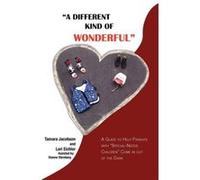 A Different Kind of Wonderful A Guide to Help Parents with SpecialNeeds Children Come in Out of the Dark - Tamara Lee Jacobson - Author Solutions Inc - Li Tamara Lee JacobsonTamara Lee Jacobson (Auteu
