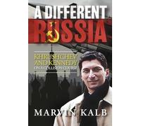 A Different Russia: Khrushchev and Kennedy on a Collision Course
