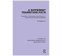 A Different Transition Path : Ownership, Performance, And Influence Of Chinese Rural Industrial Enterprises