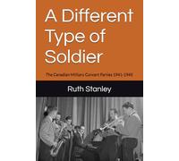 A Different Type of Soldier: The Canadian Military Concert Parties 1941-1945