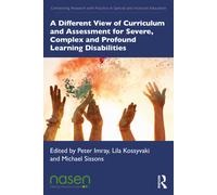 A Different View Of Curriculum And Assessment For Severe, Complex And Profound Learning Disabilities