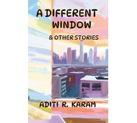 A Different Window & Other Stories: 12 Short Stories of Wonder, Whimsy, and Big Imaginations