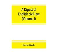 A Digest Of English Civil Law (Volume I)