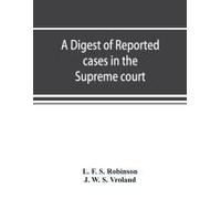 A Digest Of Reported Cases In The Supreme Court, Court Of Insolvency, And Courts Of Mines Of The State Of Victoria, And Appeals Therefrom To The High Court Of Australia And The Privy Council