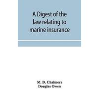 A Digest Of The Law Relating To Marine Insurance