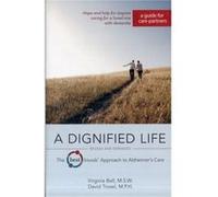 A Dignified Life, Revised And Expanded: The Best Friends Approach To Alzheimer'S Care: A Guide For Care Partners (Paperback) Virginia Bell, David Troxel (Auteur)