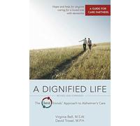 A Dignified Life: The Best Friends™ Approach to Alzheimer's Care: A Guide for Care Partners