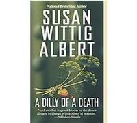 A Dilly of a Death Susan Wittig Albert (Auteur)