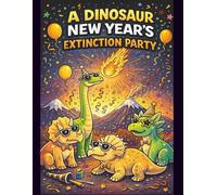 A Dinosaur New Year's Extinction Party: A Coloring Book for Kids