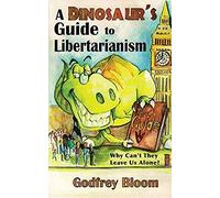 A Dinosaur's Guide To Libertarianism