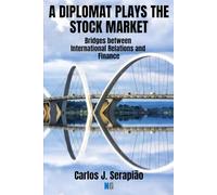 A DIPLOMAT PLAYS THE STOCK MARKET: Bridges between International Relations and Finance
