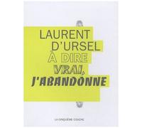 A Dire Vrai, J'abandonne