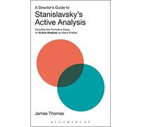 A Director's Guide to Stanislavsky's Active Analysis: Including the Formative Essay on Active Analysis by Maria Knebel