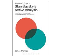 A Director's Guide to Stanislavsky's Active Analysis: Including the Formative Essay on Active Analysis by Maria Knebel