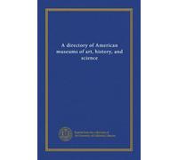 A directory of American museums of art, history, and science