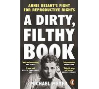 A Dirty, Filthy Book: Sex, Scandal, and One Woman’s Fight in the Victorian Trial of the Century