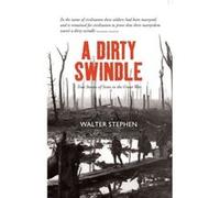 A Dirty Swindle: True Stories Of Scots In The Great War (Hardcover) Walter Stephen, (Auteur)