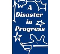 A Disaster in Progress: An Ongoing Mess, Handle With Care