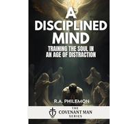 A Disciplined Mind: Training the Soul in an Age of Distraction