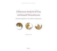 A Discourse Analysis of First and Second Thessalonians: The Relationship Between Two Authentic Pauline Letters