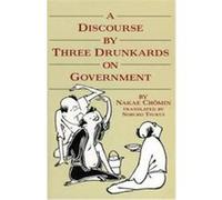 A Discourse by Three Drunkards on Government Chomin Nakae (Auteur)