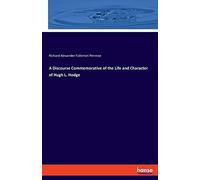 A Discourse Commemorative Of The Life And Character Of Hugh L. Hodge