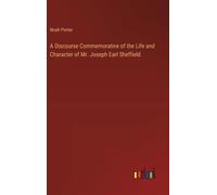 A Discourse Commemorative Of The Life And Character Of Mr. Joseph Earl Sheffield