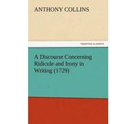 A Discourse Concerning Ridicule And Irony In Writing (1729)