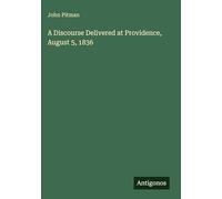 A Discourse Delivered at Providence, August 5, 1836