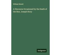 A Discourse Occasioned by the Death of the Hon. Joseph Story
