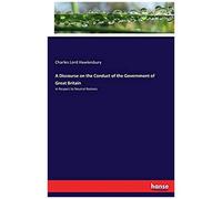 A Discourse On The Conduct Of The Government Of Great Britain