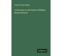 A Discourse On The Death Of William Henry Harrison