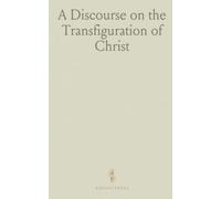 A Discourse on the Transfiguration of Christ