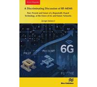 A Discriminating Discussion of Rf-mems: Past, Present and Future of a Repeatedly Hyping Technology, at the Dawn of 6g and Future Networks