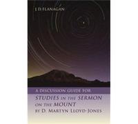 A Discussion Guide for Studies in the Sermon on the Mount by D. Martyn LloydJones by J D Flanagan J D Flanagan (Auteur)