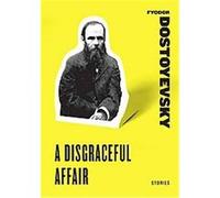 A Disgraceful Affair Fyodor Dostoyevsky (Auteur)