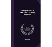 A Disquisition on the Evils of Using Tobacco